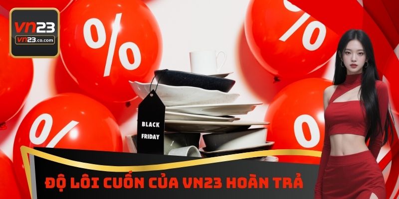 Độ lôi cuốn của VN23 hoàn trả