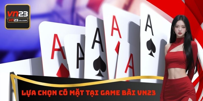 Lựa chọn có mặt tại Game bài VN23